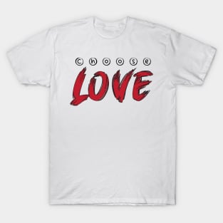 Choose love T-Shirt